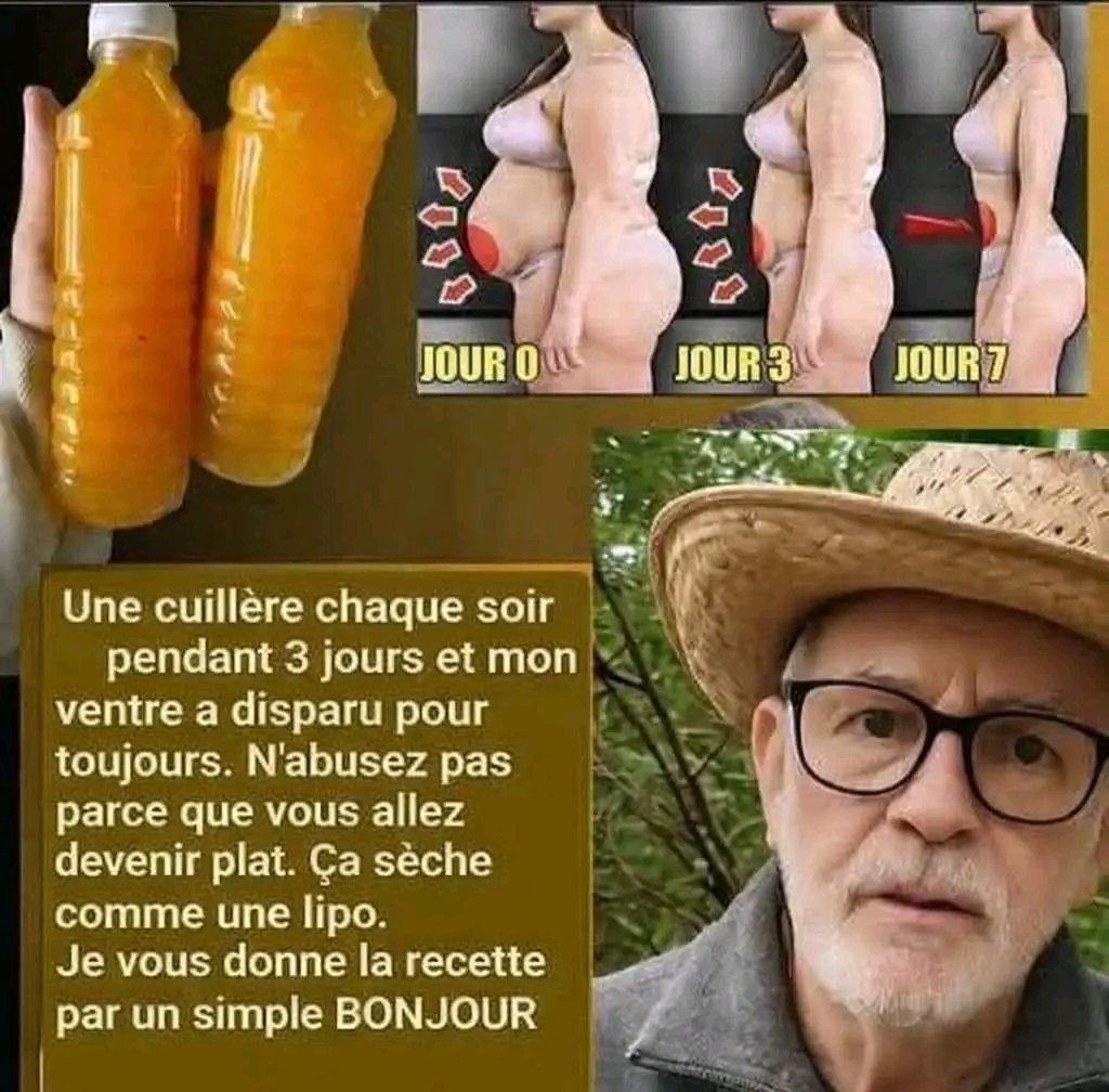 # Rafraîchissant et délicieux ! Une cuillère à soupe chaque soir pendant trois jours et mon ventre a disparu pour de bon. N'en abusez pas, sinon vous finirez plat. Ça dessèche la peau comme après une liposuccion . Je vous donne la recette pour un simple « BONJOUR ». 25 1781349986969